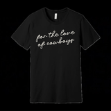 For The Love Of Cowboys Tee