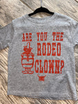 Are You The Rodeo Clown Toddler Tee